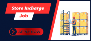 Read more about the article Store Incharge Job in Bhagwanpur